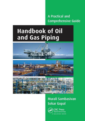 Handbook of Oil and Gas Piping: a Practical and Comprehensive Guide