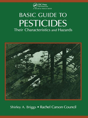 Basic Guide To Pesticides: Their Characteristics And Hazards: Their Characteristics & Hazards