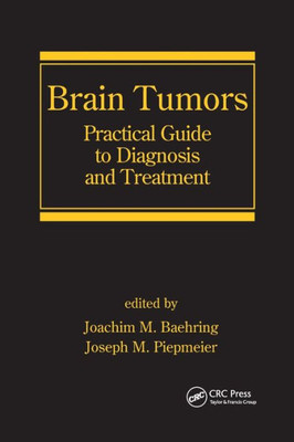 Brain Tumors: Practical Guide to Diagnosis and Treatment (Neurological Disease and Therapy)