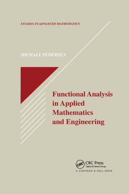 Functional Analysis in Applied Mathematics and Engineering (Studies in Advanced Mathematics)