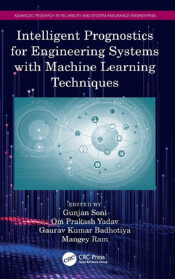 Intelligent Prognostics for Engineering Systems with Machine Learning Techniques (Advanced Research in Reliability and System Assurance Engineering)