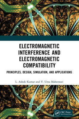 Electromagnetic Interference and Electromagnetic Compatibility: Principles, Design, Simulation, and Applications