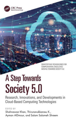 A Step Towards Society 5.0: Research, Innovations, and Developments in Cloud-Based Computing Technologies (Demystifying Technologies for Computational Excellence)