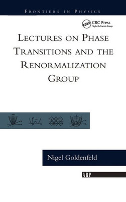 Lectures On Phase Transitions And The Renormalization Group (Frontiers in Physics, 85)