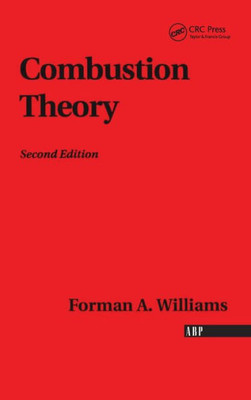 Combustion Theory: The Fundamental Theory of Chemically Reacting Flow Systems (Combustion Science and Engineering)