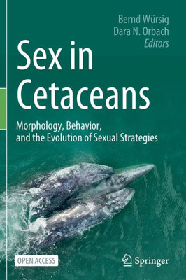 Sex in Cetaceans: Morphology, Behavior, and the Evolution of Sexual Strategies