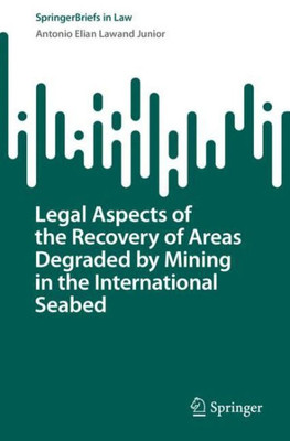 Legal Aspects of the Recovery of Areas Degraded by Mining in the International Seabed (SpringerBriefs in Law)
