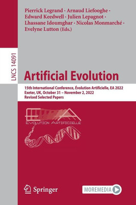 Artificial Evolution: 15th International Conference, Evolution Artificielle, EA 2022, Exeter, UK, October 31 - November 2, 2022, Revised Selected Papers (Lecture Notes in Computer Science, 14091)