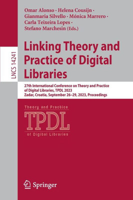 Linking Theory and Practice of Digital Libraries: 27th International Conference on Theory and Practice of Digital Libraries, TPDL 2023, Zadar, ... (Lecture Notes in Computer Science, 14241)