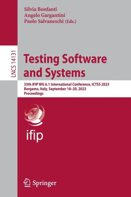Testing Software and Systems: 35th IFIP WG 6.1 International Conference, ICTSS 2023, Bergamo, Italy, September 18-20, 2023, Proceedings (Lecture Notes in Computer Science, 14131)