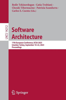 Software Architecture: 17th European Conference, ECSA 2023, Istanbul, Turkey, September 18-22, 2023, Proceedings (Lecture Notes in Computer Science, 14212)