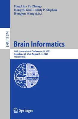Brain Informatics: 16th International Conference, BI 2023, Hoboken, NJ, USA, August 1-3, 2023, Proceedings (Lecture Notes in Computer Science, 13974)