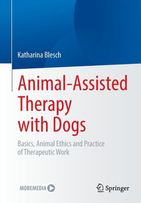 Animal-Assisted Therapy with Dogs: Basics, Animal Ethics and Practice of Therapeutic Work