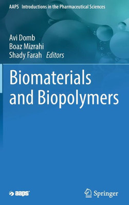 Biomaterials and Biopolymers (AAPS Introductions in the Pharmaceutical Sciences, 7)