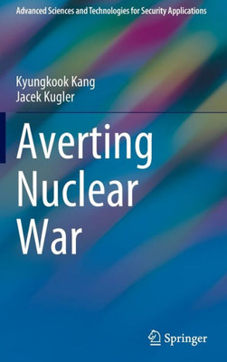 Averting Nuclear War (Advanced Sciences and Technologies for Security Applications)