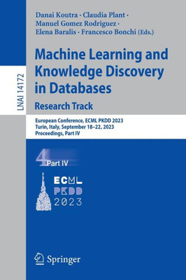Machine Learning and Knowledge Discovery in Databases: Research Track: European Conference, ECML PKDD 2023, Turin, Italy, September 18-22, 2023, ... IV (Lecture Notes in Computer Science, 14172)