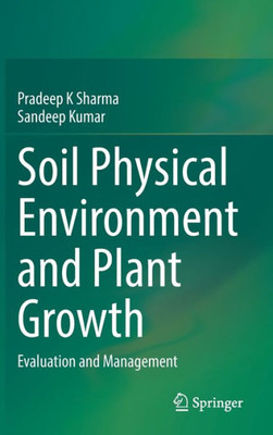 Soil Physical Environment and Plant Growth: Evaluation and Management