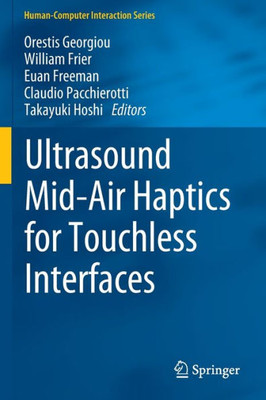 Ultrasound Mid-Air Haptics for Touchless Interfaces (Human-Computer Interaction Series)