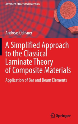 A Simplified Approach to the Classical Laminate Theory of Composite Materials: Application of Bar and Beam Elements (Advanced Structured Materials, 192)