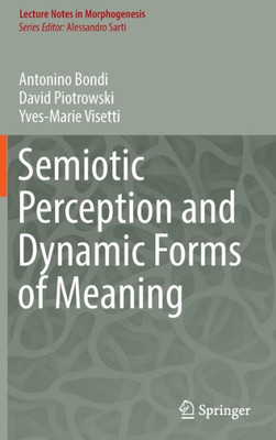 Semiotic Perception and Dynamic Forms of Meaning (Lecture Notes in Morphogenesis)