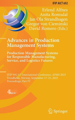 Advances in Production Management Systems. Production Management Systems for Responsible Manufacturing, Service, and Logistics Futures: IFIP WG 5.7 ... and Communication Technology, 692)