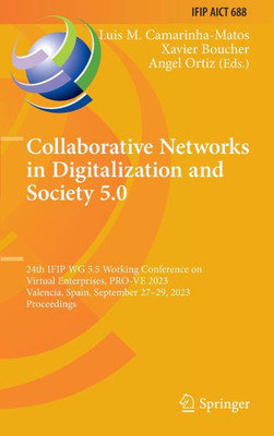 Collaborative Networks in Digitalization and Society 5.0: 24th IFIP WG 5.5 Working Conference on Virtual Enterprises, PRO-VE 2023, Valencia, Spain, ... and Communication Technology, 688)