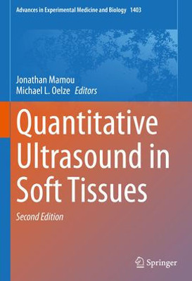Quantitative Ultrasound in Soft Tissues (Advances in Experimental Medicine and Biology, 1403)