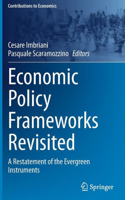 Economic Policy Frameworks Revisited: A Restatement of the Evergreen Instruments (Contributions to Economics)