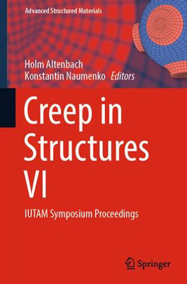 Creep in Structures VI: IUTAM Symposium Proceedings (Advanced Structured Materials, 194)