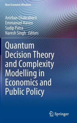 Quantum Decision Theory and Complexity Modelling in Economics and Public Policy (New Economic Windows)