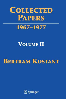 Collected Papers of Bertram Kostant: Volume II 1967-1978