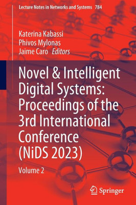 Novel & Intelligent Digital Systems: Proceedings of the 3rd International Conference (NiDS 2023): Volume 2 (Lecture Notes in Networks and Systems, 784)