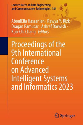 Proceedings of the 9th International Conference on Advanced Intelligent Systems and Informatics 2023 (Lecture Notes on Data Engineering and Communications Technologies, 184)