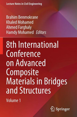 8th International Conference on Advanced Composite Materials in Bridges and Structures: Volume 1 (Lecture Notes in Civil Engineering, 278)