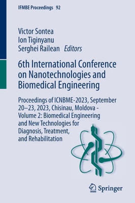 6th International Conference on Nanotechnologies and Biomedical Engineering: Proceedings of ICNBME-2023, September 20-23, 2023, Chisinau, Moldova - ... and Rehabilitation (IFMBE Proceedings, 92)