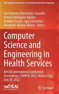 Computer Science and Engineering in Health Services: 6th EAI International Conference Proceedings, COMPSE 2022, Mexico City, July 28, 2022 (EAI/Springer Innovations in Communication and Computing)