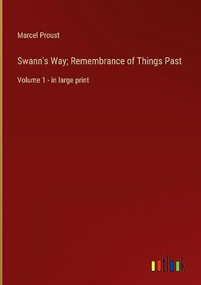 Swann's Way; Remembrance of Things Past: Volume 1 - in large print