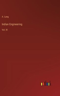 Indian Engineering: Vol. III