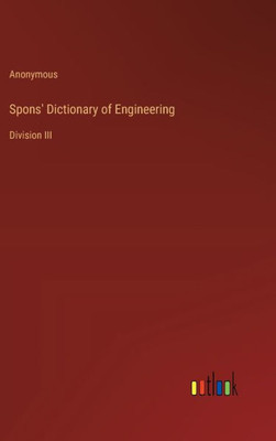 Spons' Dictionary of Engineering: Division III