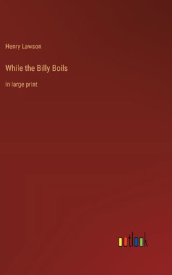 While the Billy Boils: in large print