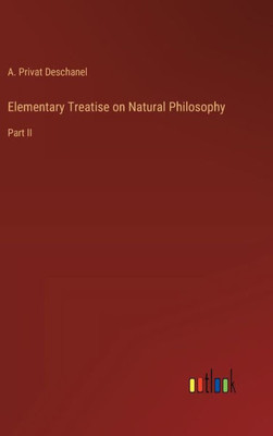 Elementary Treatise on Natural Philosophy: Part II