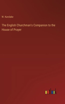 The English Churchman's Companion to the House of Prayer