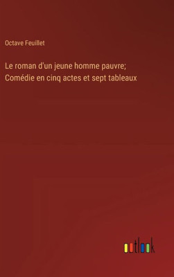 Le roman d'un jeune homme pauvre; ComEdie en cinq actes et sept tableaux (French Edition)