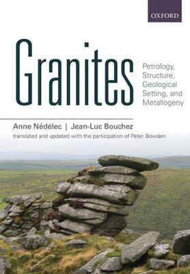 GRANITES P: Petrology, Structure, Geological Setting, and Metallogeny