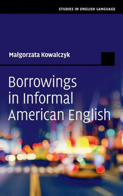 Borrowings in Informal American English (Studies in English Language)