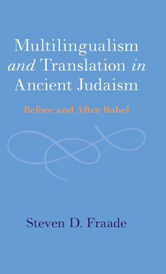 Multilingualism and Translation in Ancient Judaism: Before and After Babel