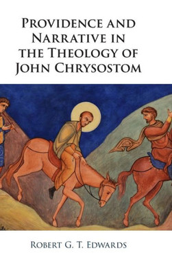 Providence and Narrative in the Theology of John Chrysostom