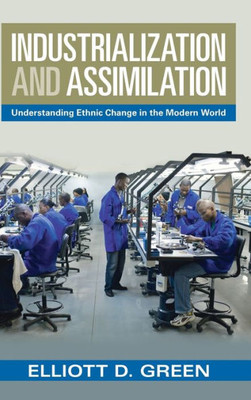 Industrialization and Assimilation: Understanding Ethnic Change in the Modern World