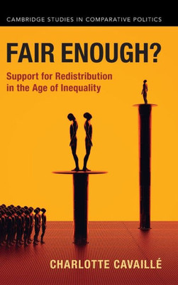 Fair Enough?: Support for Redistribution in the Age of Inequality (Cambridge Studies in Comparative Politics)
