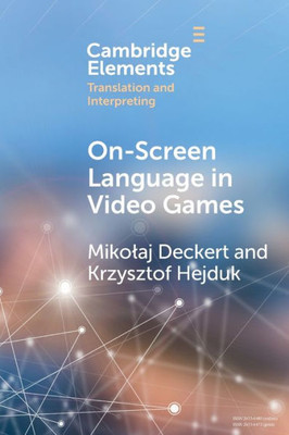 On-Screen Language in Video Games (Elements in Translation and Interpreting)
